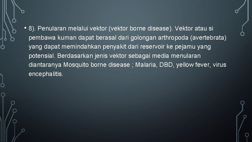  • 8). Penularan melalui vektor (vektor borne disease). Vektor atau si pembawa kuman