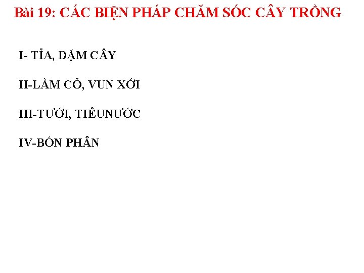 Bài 19: CÁC BIỆN PHÁP CHĂM SÓC C Y TRỒNG I- TỈA, DẶM C