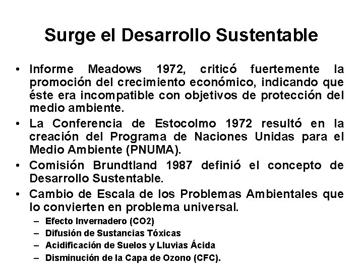 Surge el Desarrollo Sustentable • Informe Meadows 1972, criticó fuertemente la promoción del crecimiento