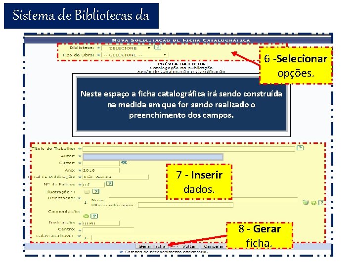 Sistema de Bibliotecas da UFPB 6 -Selecionar opções. Neste espaço a ficha catalográfica irá