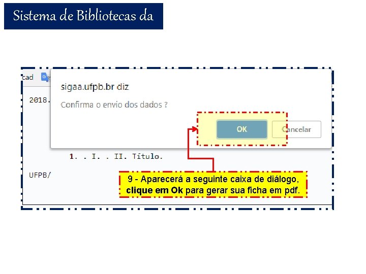 Sistema de Bibliotecas da UFPB 9 - Aparecerá a seguinte caixa de diálogo, clique