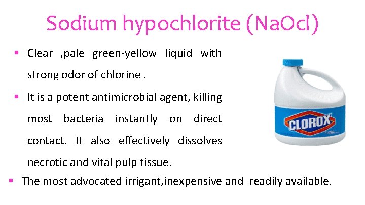 Sodium hypochlorite (Na. Ocl) § Clear , pale green-yellow liquid with strong odor of
