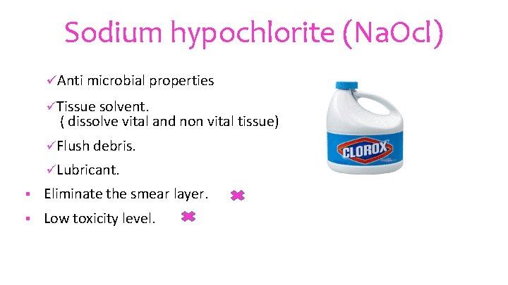 Sodium hypochlorite (Na. Ocl) üAnti microbial properties üTissue solvent. ( dissolve vital and non
