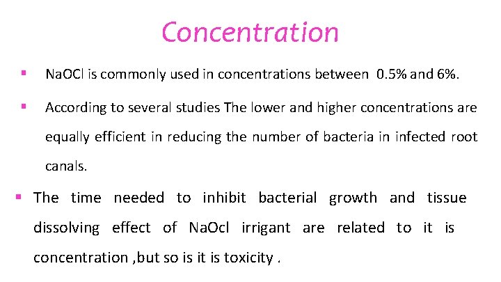 Concentration § Na. OCl is commonly used in concentrations between 0. 5% and 6%.