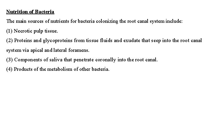 Nutrition of Bacteria The main sources of nutrients for bacteria colonizing the root canal