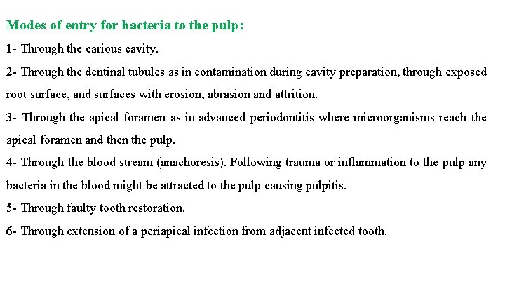 Modes of entry for bacteria to the pulp: 1 - Through the carious cavity.
