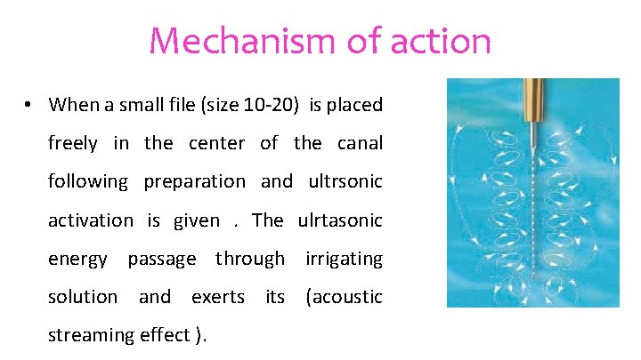 Mechanism of action • When a small file (size 10 -20) is placed freely