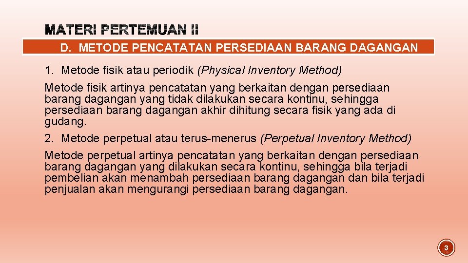 D. METODE PENCATATAN PERSEDIAAN BARANG DAGANGAN 1. Metode fisik atau periodik (Physical Inventory Method)