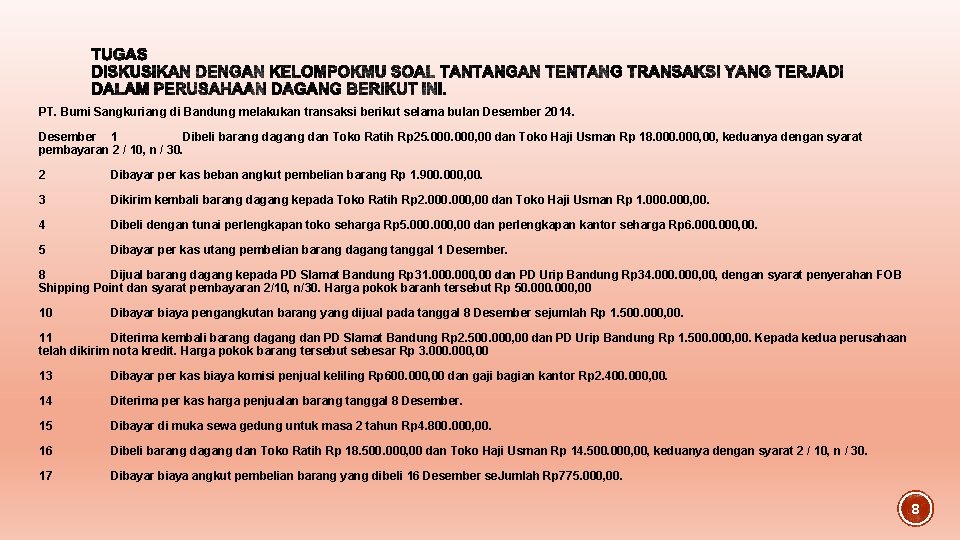 PT. Bumi Sangkuriang di Bandung melakukan transaksi berikut selama bulan Desember 2014. Desember 1