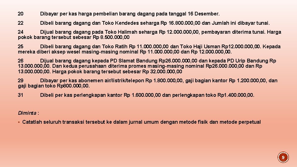 20 Dibayar per kas harga pembelian barang dagang pada tanggal 16 Desember. 22 Dibeli