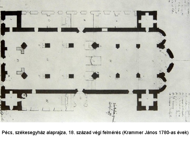 Pécs, székesegyház alaprajza, 18. század végi felmérés (Krammer János 1780 -as évek) 