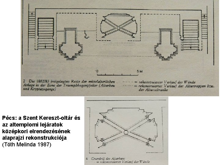 Pécs: a Szent Kereszt-oltár és az altemplomi lejáratok középkori elrendezésének alaprajzi rekonstrukciója (Tóth Melinda