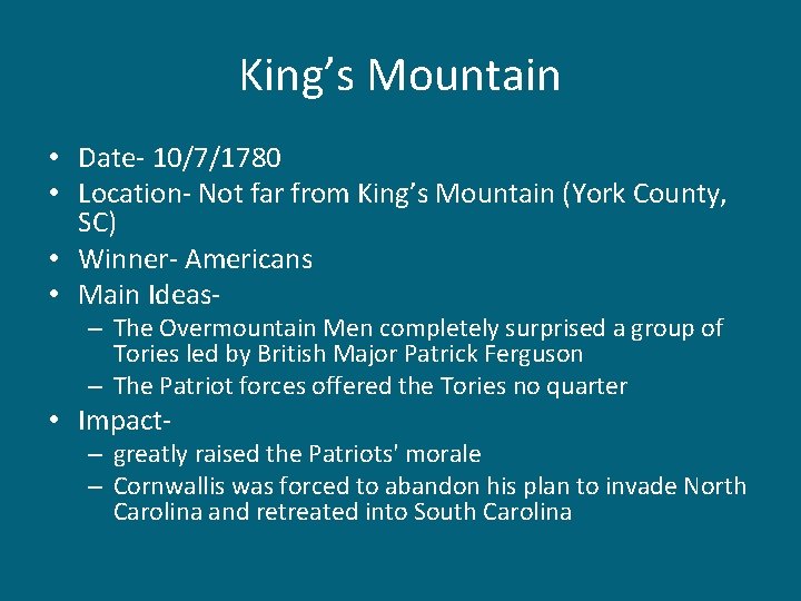 King’s Mountain • Date- 10/7/1780 • Location- Not far from King’s Mountain (York County,