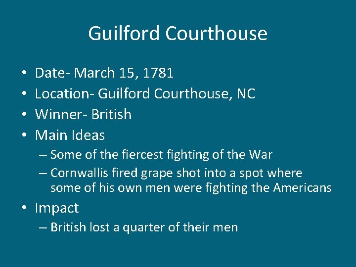 Guilford Courthouse • • Date- March 15, 1781 Location- Guilford Courthouse, NC Winner- British