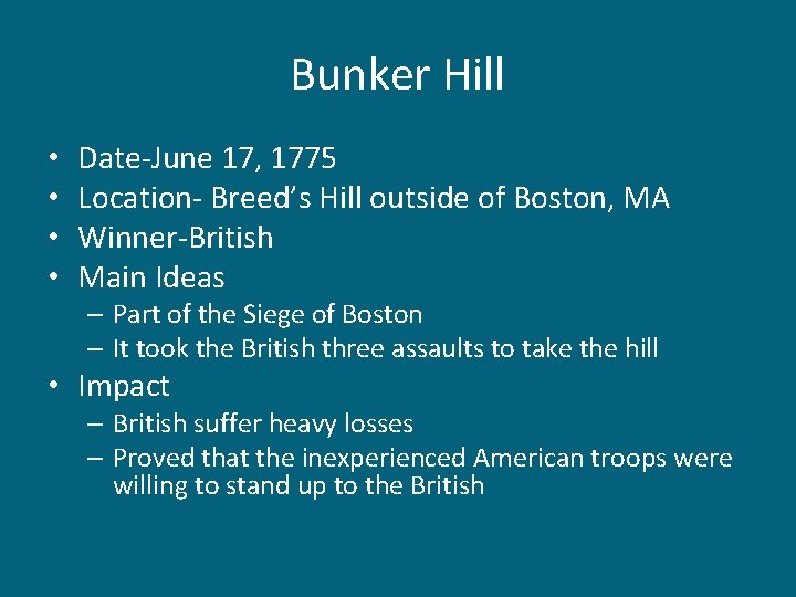 Bunker Hill • • Date-June 17, 1775 Location- Breed’s Hill outside of Boston, MA