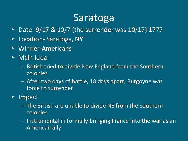 Saratoga • • Date- 9/17 & 10/7 (the surrender was 10/17) 1777 Location- Saratoga,