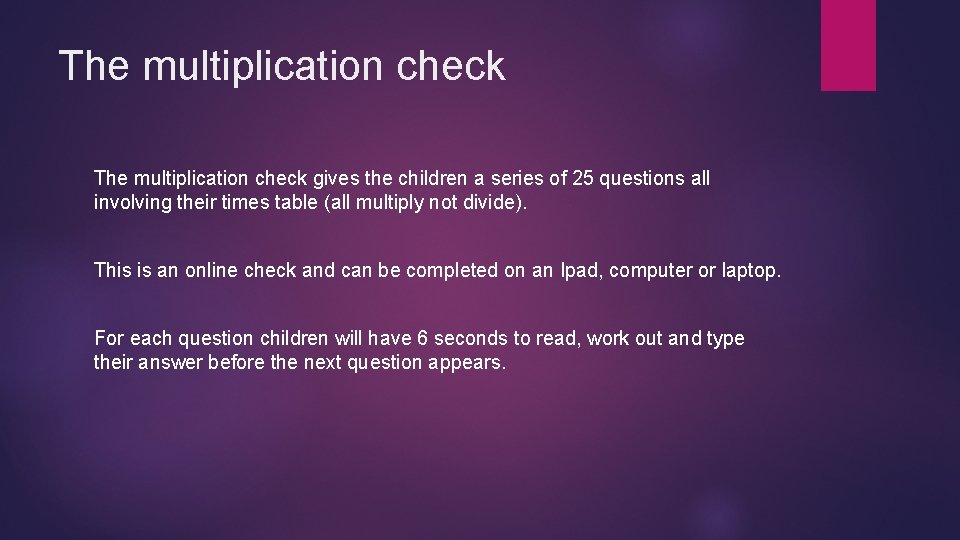 The multiplication check gives the children a series of 25 questions all involving their