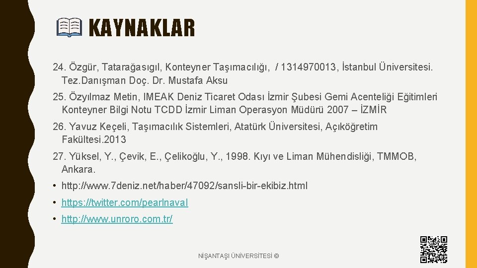 KAYNAKLAR 24. Özgür, Tatarağasıgıl, Konteyner Taşımacılığı, / 1314970013, İstanbul Üniversitesi. Tez. Danışman Doç. Dr.