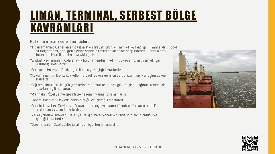 LIMAN, TERMINAL, SERBEST BÖLGE KAVRAMLARI Kullanım amacına göre liman türleri: *Ticari limanlar: Genel anlamda