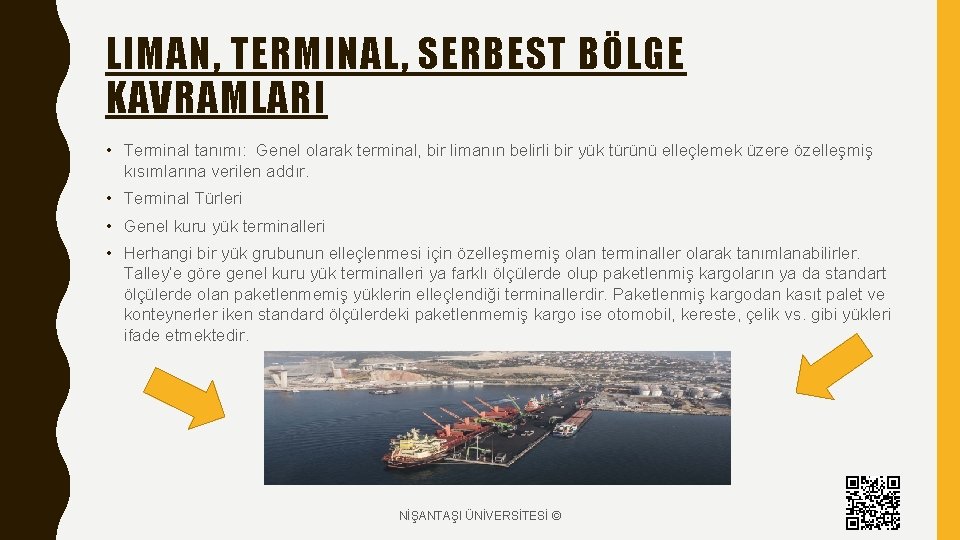 LIMAN, TERMINAL, SERBEST BÖLGE KAVRAMLARI • Terminal tanımı: Genel olarak terminal, bir limanın belirli