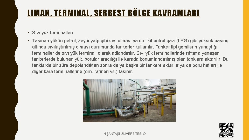 LIMAN, TERMINAL, SERBEST BÖLGE KAVRAMLARI • Sıvı yük terminalleri • Taşınan yükün petrol, zeytinyağı