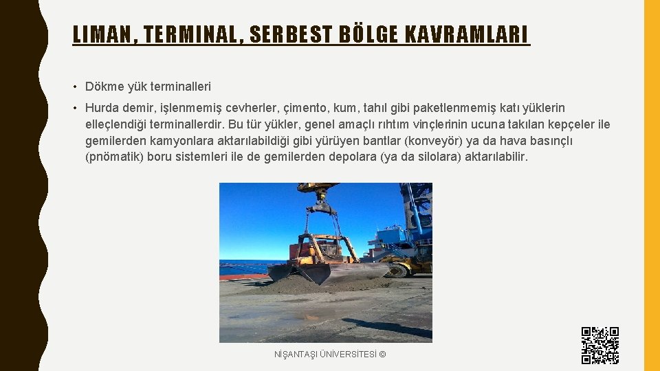 LIMAN, TERMINAL, SERBEST BÖLGE KAVRAMLARI • Dökme yük terminalleri • Hurda demir, işlenmemiş cevherler,