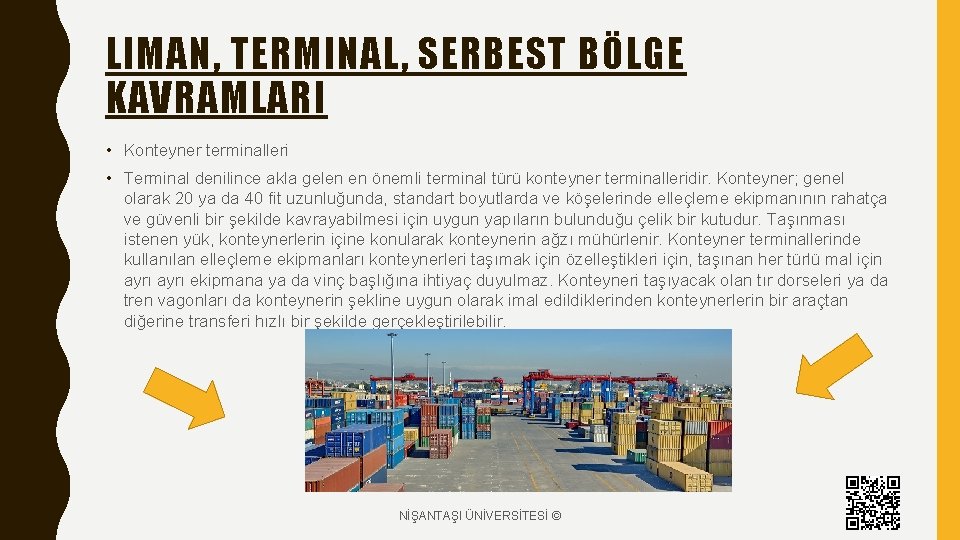 LIMAN, TERMINAL, SERBEST BÖLGE KAVRAMLARI • Konteyner terminalleri • Terminal denilince akla gelen en