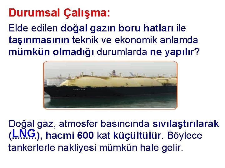 Durumsal Çalışma: Elde edilen doğal gazın boru hatları ile taşınmasının teknik ve ekonomik anlamda