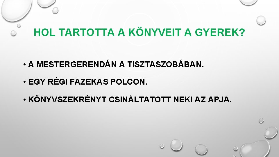 HOL TARTOTTA A KÖNYVEIT A GYEREK? • A MESTERGERENDÁN A TISZTASZOBÁBAN. • EGY RÉGI