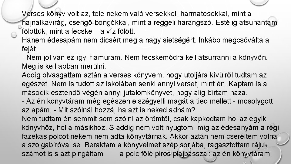 Verses könyv volt az, tele nekem való versekkel, harmatosokkal, mint a hajnalkavirág, csengő-bongókkal, mint Verses könyv volt az, tele nekem való versekkel, harmatosokkal, mint a hajnalkavirág, csengő-bongókkal, mint