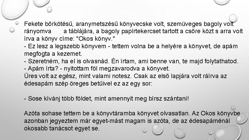 Fekete bőrkötésű, aranymetszésű könyvecske volt, szemüveges bagoly volt rányomva a táblájára, a bagoly papírtekercset Fekete bőrkötésű, aranymetszésű könyvecske volt, szemüveges bagoly volt rányomva a táblájára, a bagoly papírtekercset