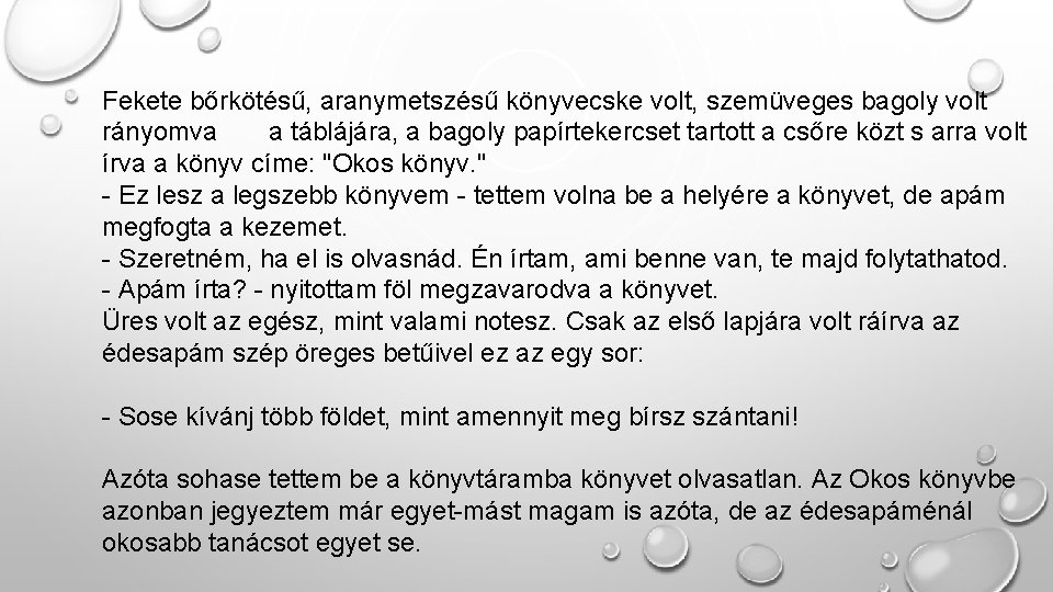 Fekete bőrkötésű, aranymetszésű könyvecske volt, szemüveges bagoly volt rányomva a táblájára, a bagoly papírtekercset