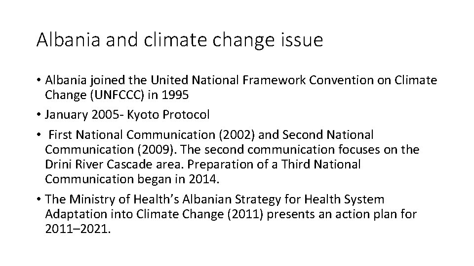 Albania and climate change issue • Albania joined the United National Framework Convention on