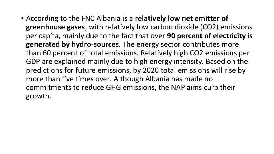  • According to the FNC Albania is a relatively low net emitter of