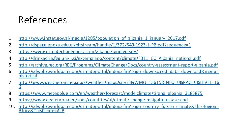 References 1. 2. 3. 4. 5. 6. http: //www. instat. gov. al/media/1285/population_of_albania_1_january_2017. pdf http: