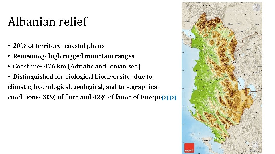 Albanian relief • 20% of territory- coastal plains • Remaining- high rugged mountain ranges