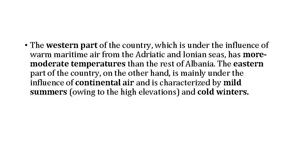  • The western part of the country, which is under the influence of