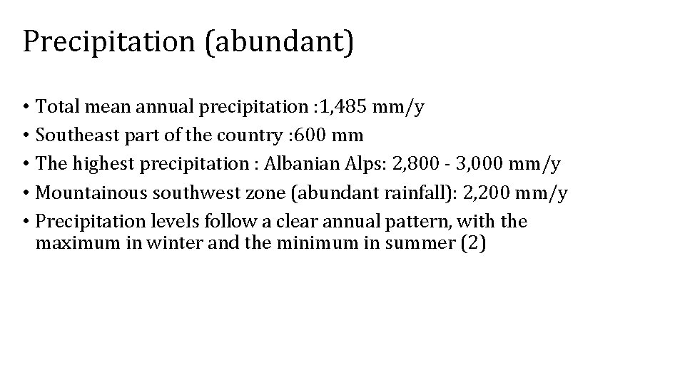 Precipitation (abundant) • Total mean annual precipitation : 1, 485 mm/y • Southeast part