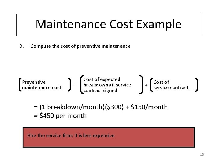 Maintenance Cost Example Compute the cost of preventive maintenance Preventive maintenance cost = 3.
