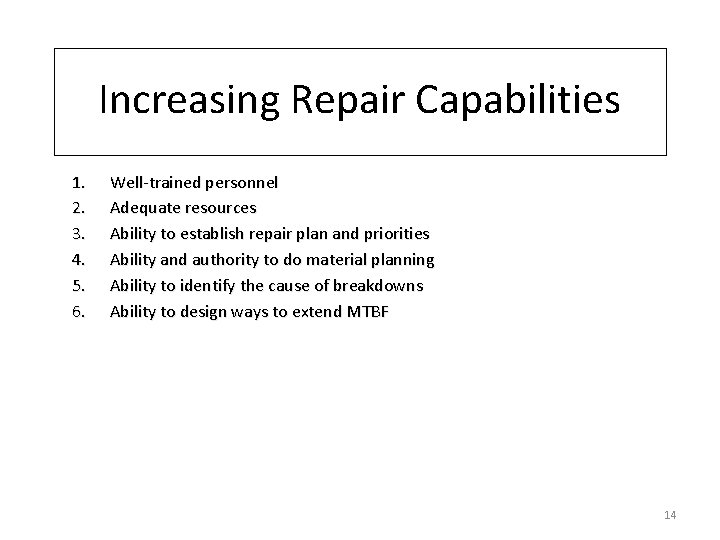 Increasing Repair Capabilities 1. 2. 3. 4. 5. 6. Well-trained personnel Adequate resources Ability
