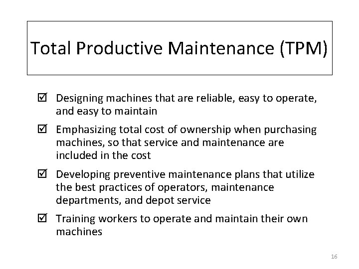 Total Productive Maintenance (TPM) þ Designing machines that are reliable, easy to operate, and