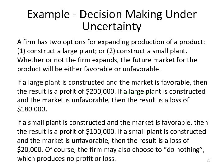 Example - Decision Making Under Uncertainty A firm has two options for expanding production