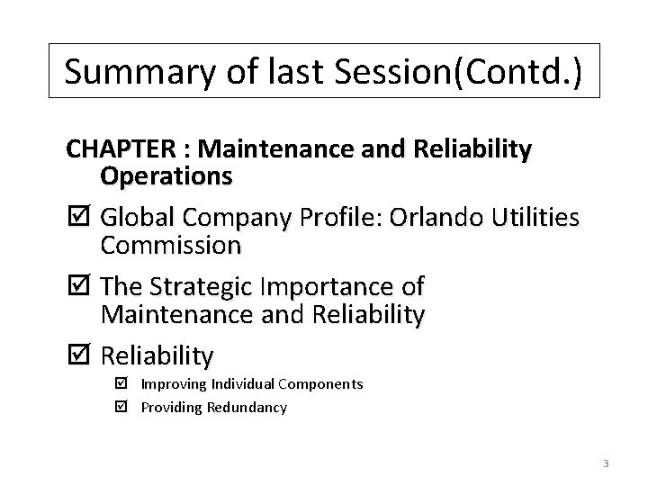 Summary of last Session(Contd. ) CHAPTER : Maintenance and Reliability Operations þ Global Company