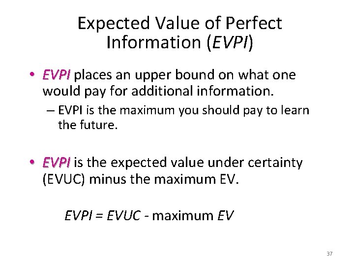 Expected Value of Perfect Information (EVPI) • EVPI places an upper bound on what