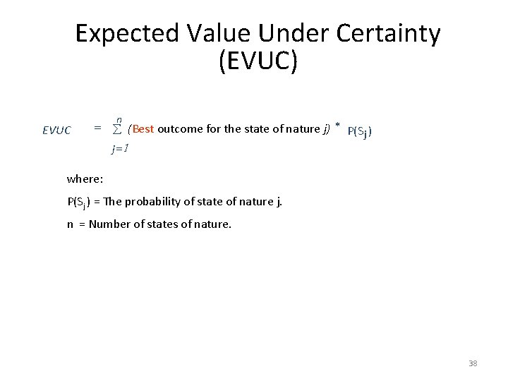 Expected Value Under Certainty (EVUC) EVUC n = å (Best outcome for the state
