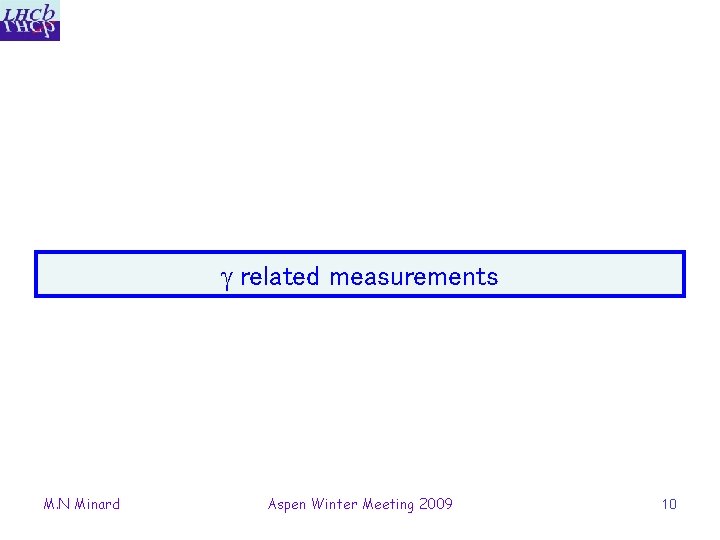  related measurements M. N Minard Aspen Winter Meeting 2009 10 