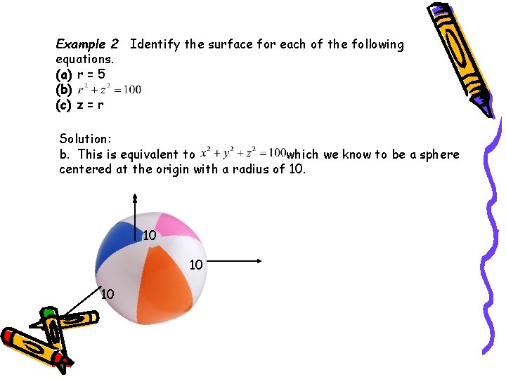 Example 2 Identify the surface for each of the following equations. (a) r =