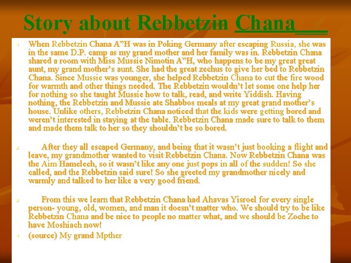 Story about Rebbetzin Chana___ n n When Rebbetzin Chana A”H was in Poking Germany