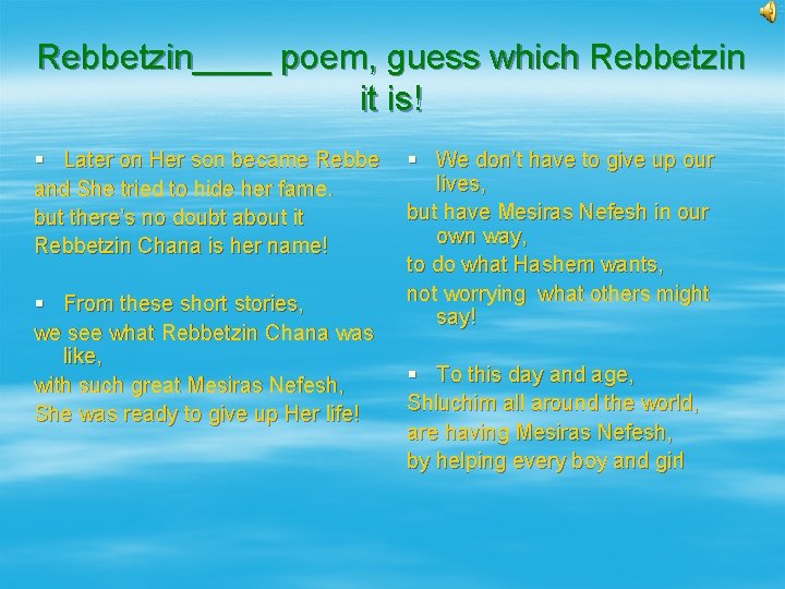 Rebbetzin____ poem, guess which Rebbetzin it is! § Later on Her son became Rebbe