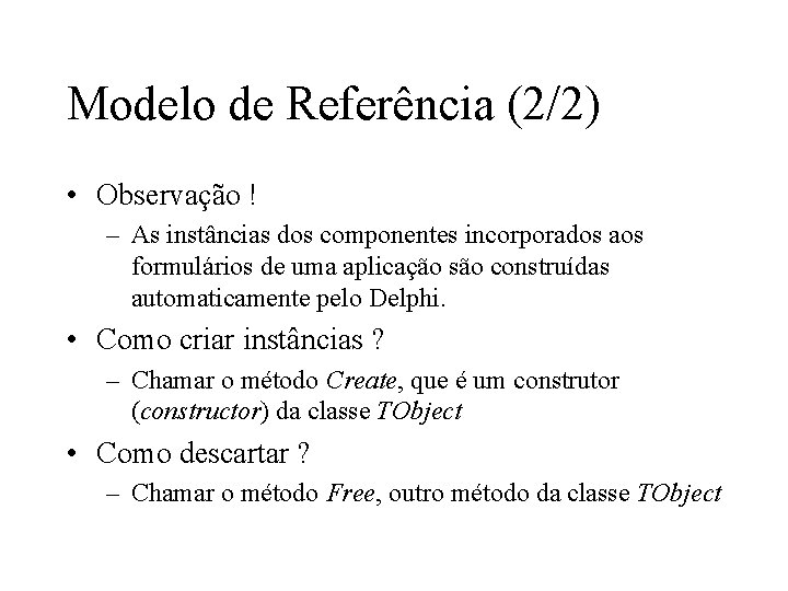 Modelo de Referência (2/2) • Observação ! – As instâncias dos componentes incorporados aos